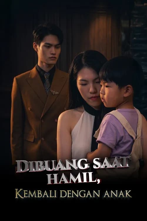 Dibuang Saat Hamil Kembali dengan Anak